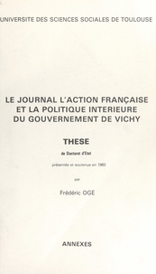 Frédéric Ogé - Le journal "l'Action française" et la politique intérieure du gouvernement de Vichy. Annexes (3) - Thèse de Doctorat d'État, présentée et soutenue en 1983.
