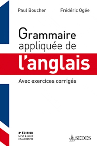 Frédéric Ogée et Paul Boucher - Grammaire appliquée de l'anglais : avec exercices corrigés.