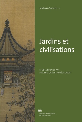 Frédéric Ogée et Aurélie Godet - Jardins et civilisations.