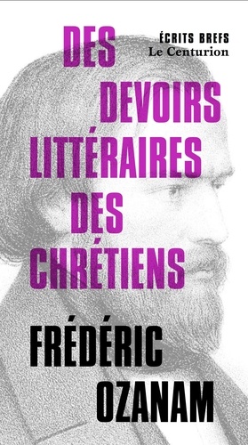 Frédéric Ozanam - Des devoirs littéraires des chrétiens.