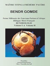 Frédéric Pacéré Titinga - Bendr Gomde - Poème Millénaire des Tam-tams Parleurs d'Afrique - Volume I &amp; II.