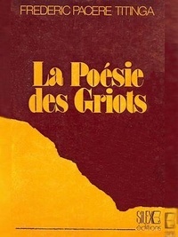 Frédéric Pacéré Titinga - La poésie des griots.