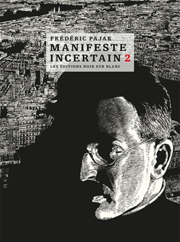 Frédéric Pajak - Manifeste incertain Volume 2 : Avec Nadja - André Breton et Walter Benjamin sous le ciel de Paris.