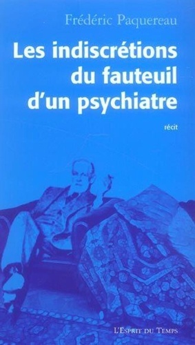Frédéric Paquereau - Les indiscrétions du fauteuil d'un psychiatre.