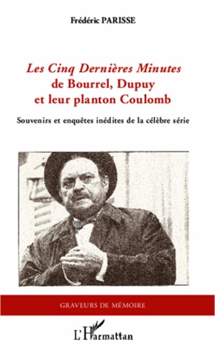 Les cinq dernières minutes de Bourrel, Dupuy et leur planton Coulomb. Souvenirs et enquêtes inédites de la célèbre série