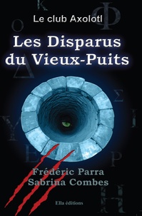 Frédéric Parra et Sabrina Combes - Les Disparus du Vieux-Puits.