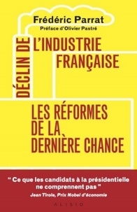 Frédéric Parrat - Déclin de l'industrie française - Les réformes de la dernière chance.