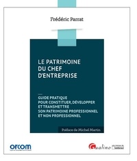Le patrimoine du chef dentreprise - Guide pratique pour constituer, développer et transmettre son patrimoine professionnel et non professionnel.pdf