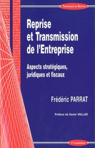 Frédéric Parrat - Reprise et transmission de l'entreprise - Aspects stratégiques, juridiques et fiscaux.