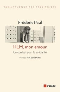 Frédéric Paul - HLM, mon amour - Un combat pour la solidarité.