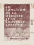 Frédéric Paulhan - La Fonction de la mémoire et le souvenir affectif.