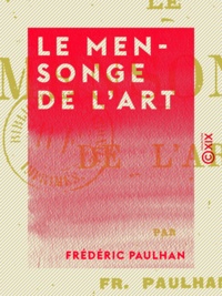 Frédéric Paulhan - Le Mensonge de l'art.