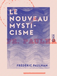 Frédéric Paulhan - Le Nouveau Mysticisme.