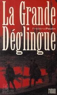 Frédéric Paulin - La Grande Déglingue - De l'usage judicieux d'un patriotisme aveugle et économiquement rentable.