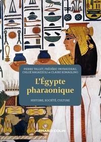 Frédéric Payraudeau et Chloé Ragazzoli - L'Egypte pharaonique - 2e éd. - Histoire, société, culture.
