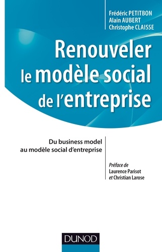 Renouveler le modèle social de l'entreprise. Du business model au modèle social d’entreprise