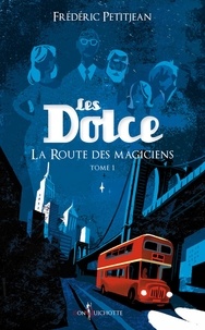 Frédéric Petitjean - Les Dolce Tome 1 : La route des magiciens.