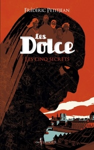 Frédéric Petitjean - Les Dolce Tome 2 : Les cinq secrets.