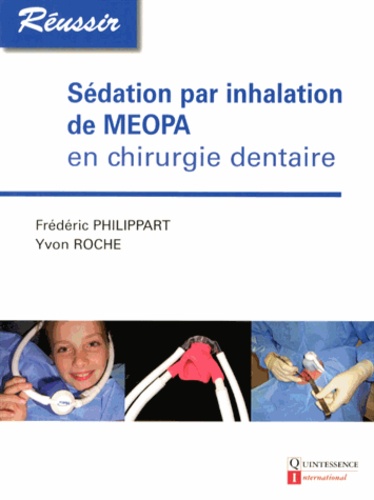 Frédéric Philippart et Yvon Roche - Sédation par inhalation de MEOPA en chirurgie dentaire.