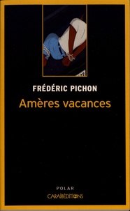 Frédéric Pichon - Amères vacances.