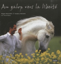 Livres à télécharger gratuitement au format pdf Au galop vers la liberté  - Pour une autre relation avec les chevaux par Frédéric Pignon, Magali Delgado