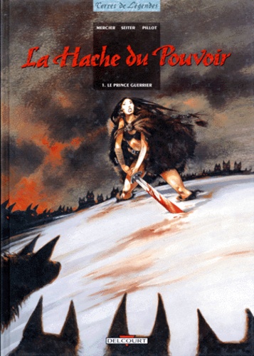 Frédéric Pillot et Isabelle Mercier - La Hache du Pouvoir Tome 1 : Le prince guerrier.