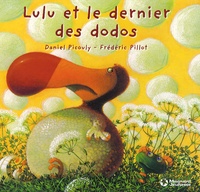 Frédéric Pillot et Daniel Picouly - Lulu Vroumette  : Lulu et le dernier des dodos.