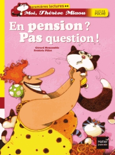 Frédéric Pillot et Gérard Moncomble - Moi, Thérèse Miaou  : En pension ? Pas question !.