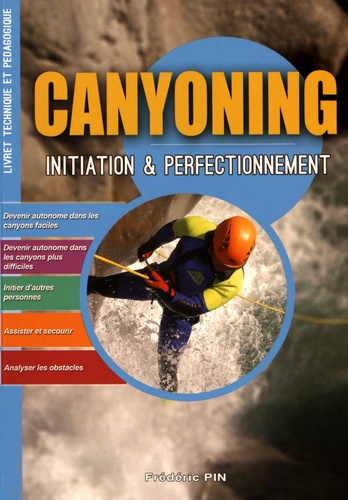 Frédéric Pin - Canyoning : initiation & perfectionnement.