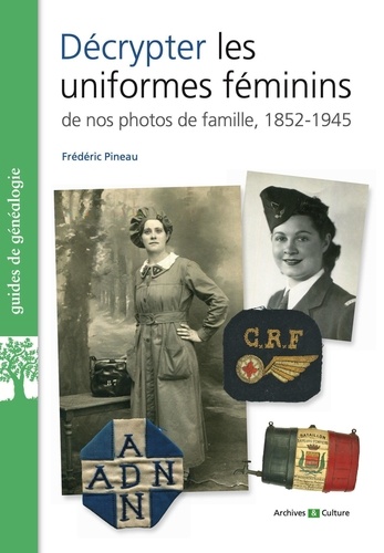 Décrypter les uniformes féminins de nos photos de famille. 1852-1945