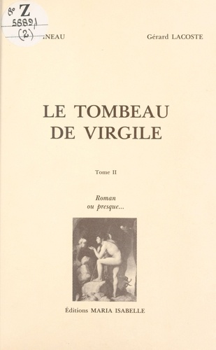 Le tombeau de Virgile (2) : Roman ou presque