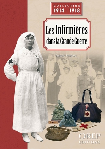Frédéric Pineau - Les Infirmières dans la Grande Guerre.