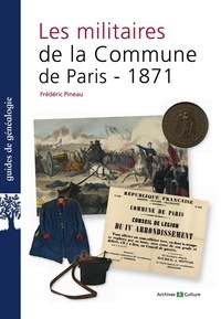 Frédéric Pineau - Les militaires de la Commune de Paris 1871.