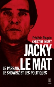 Frédéric Ploquin et Christine Imbert - Jacky le Mat - Le parrain, le showbiz et les politiques.
