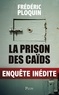Frédéric Ploquin - La prison des caïds - Enquête inédite.