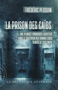 Frédéric Ploquin - La prison des caids.