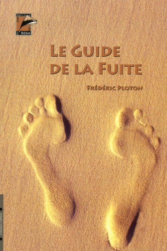 Frédéric Ploton - Le guide de la fuite.
