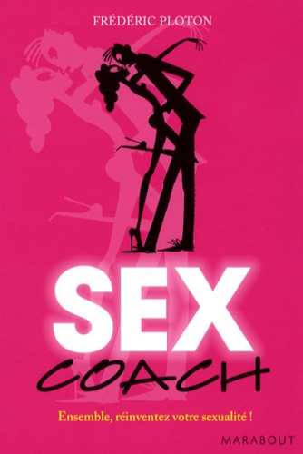 Frédéric Ploton - Sex Coach - Ensemble, réinventez votre sexualité !.