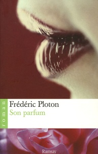 Frédéric Ploton - Son parfum.