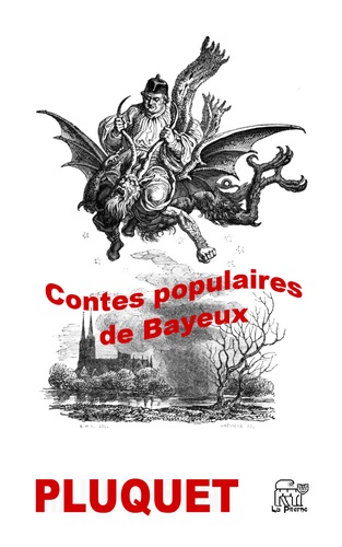 Contes populaires de l'arrondissement de Bayeux. Préjugés, patois, proverbes, noms de lieux