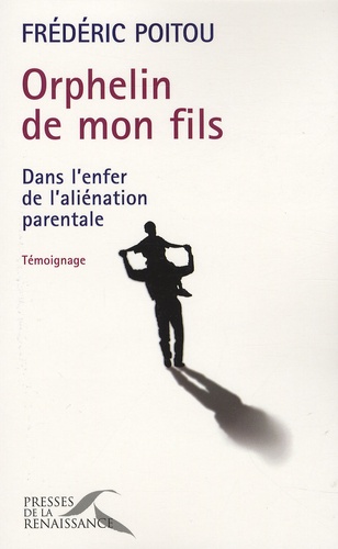 Frédéric Poitou - Orphelin de mon fils - Dans l'enfer de l'aliénation parentale.