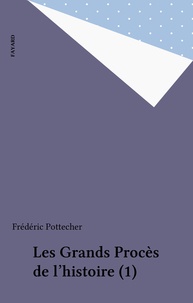 Frédéric Pottecher - Les Grands Procès de l'histoire (1).