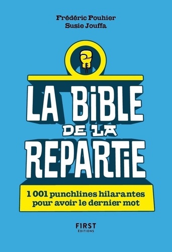 La Bible de la repartie. 1001 punchlines hilarantes pour avoir le dernier mot