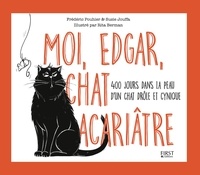 Frédéric Pouhier et Susie Jouffa - Moi, Edgar, chat acariâtre.