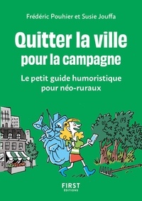 Frédéric Pouhier et Susie Jouffa - Quitter la ville pour la campagne - Le petit guide humoristique pour néo-ruraux.