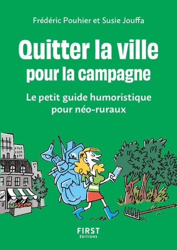 Quitter la ville pour la campagne. Le petit guide humoristique pour néo-ruraux