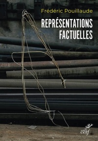 Frédéric Pouillaude - Représentations factuelles - Art et pratiques documentaires.