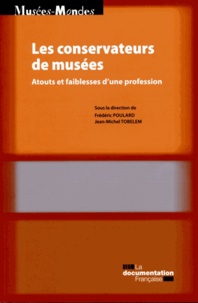 Frédéric Poulard et Jean-Michel Tobelem - Les conservateurs de musées - Atouts et faiblesses d'une profession.