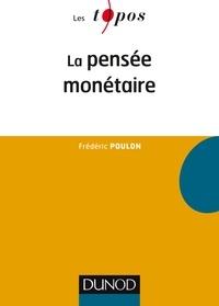 Frédéric Poulon - La pensée monétaire.