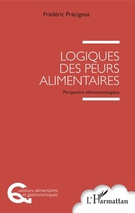 Real books pdf download Logiques des peurs alimentaires  - Perspective ethnosociologique 9782343182100 ePub par Frédéric Précigout